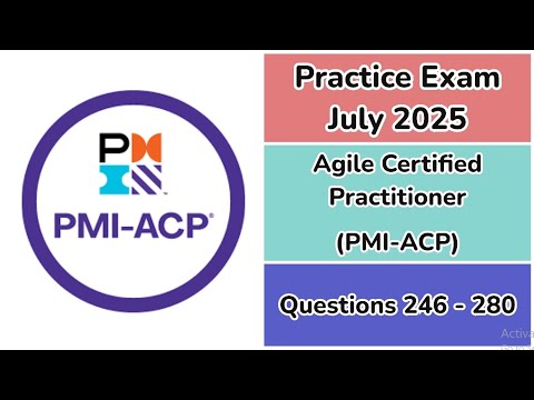 Practice Exam July 2025 | Q:246-280 | Agile Certified Practitioner | PMI-ACP