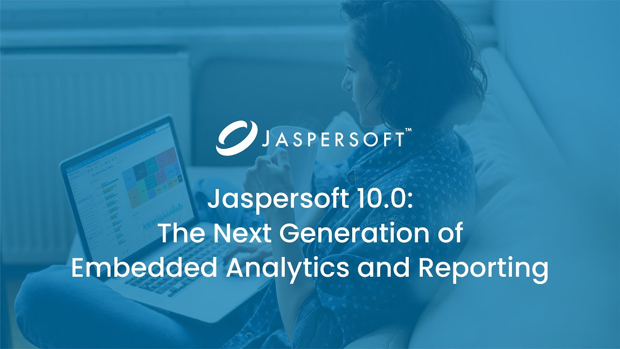 Jaspersoft 10.0 - The Next Generation of Embedded Analytics and Reporting