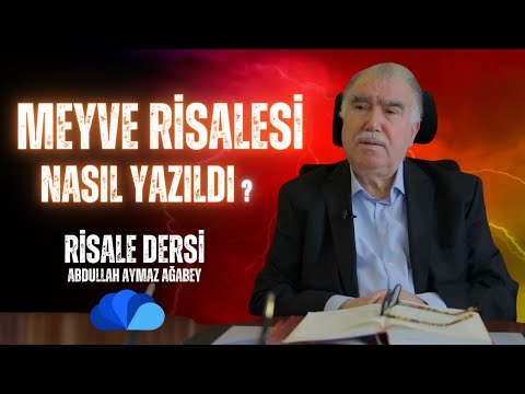 MEYVE RİSALESİ'NİN MÜTHİŞ HİKAYESİ - ABDULLAH AYMAZ AĞABEY