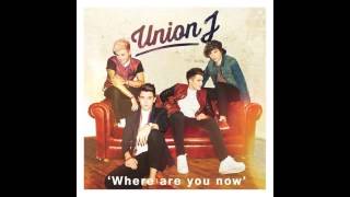 Union J - Where Are You Now (Preview)