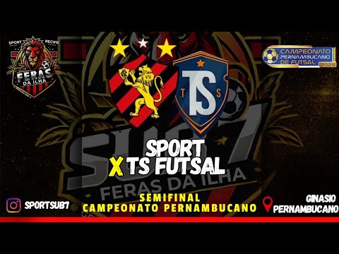 SPORT X TS FUTSAL - SEMIFINAL CAMPEONATO PERNAMBUCANO DE FUTSAL