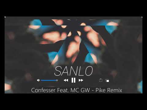 Confesser Feat. MC GW - Pike - SANLO REMIX
