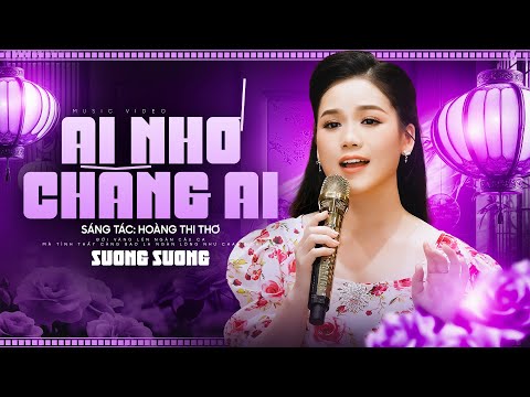 Ai Nhớ Chăng Ai - Sương Sương | Giọng Ca Mộc Mạc Đầy Thương Nhớ