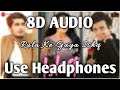 Rula Ke Gaya Ishq 8D AUDIO Bhavin Sameeksha Vishal Stebin Ben HQ
