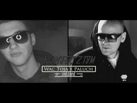 Wac Toja x Paluch - Koniec z tym (vzet blend)