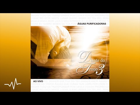 07 Ao Cheiro das Águas | Diante do Trono 3 Águas Purificadoras | Diante do Trono