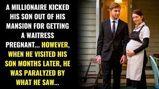 A MILLIONAIRE KICKED OUT HIS SON FOR GETTING A WAITRESS PREGNANT, BUT MONTHS LATER HE WAS...
