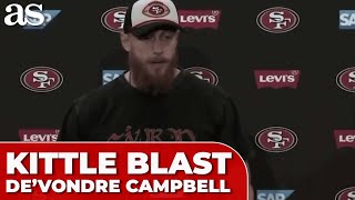 GEORGE KITTLE blasts teammate DE'VONDRE CAMPBELL for refusing to play and leaving 49ERS' game early