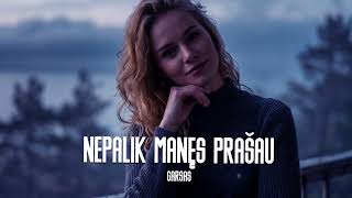 Garsas - Nepalik Manęs Prašau (Naujiena 2026)