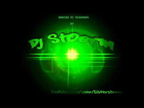 Madeon VS Deadmau5 Original Mix by DJ ST00RM