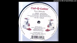 Cal-Q-Lator - Your Attitude (Microglobe Remix)