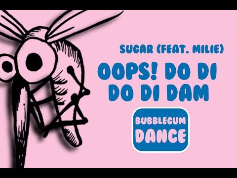 Oops! Do Di Do Di Dam  | Sugar (Feat. Milie)