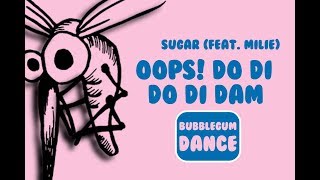 Oops! Do Di Do Di Dam  | Sugar (Feat. Milie)