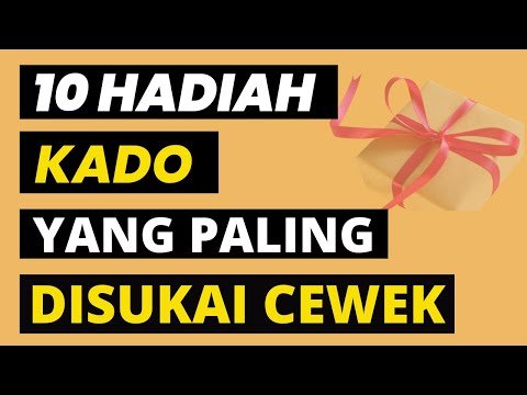 🔴 10 HADIAH KADO YANG PALING DISUKAI CEWEK/PACAR KAMU❗❗❗   ~Motivator Dunia Maya~