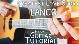 Greatest Love Story LANCO Guitar Tutorial // Greatest Love Story Guitar // Guitar Lesson #587