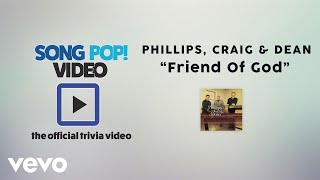 Phillips, Craig &amp; Dean - Friend of God (Official Trivia Video)