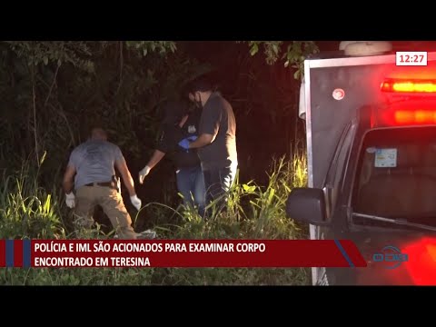 Polícia e IML são chamados para examinar corpo encontrado em Teresina 04 08 2021
