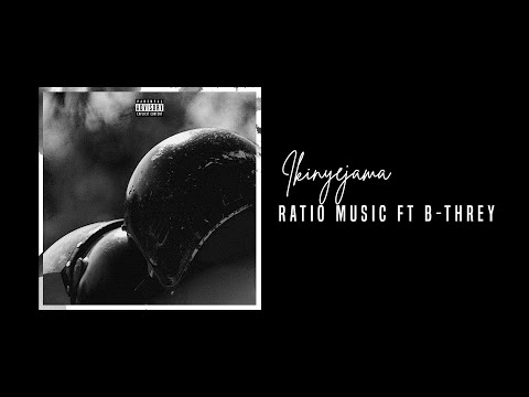 Ratio Music ft. B-Threy  - Ikinyejama (Official Audio)