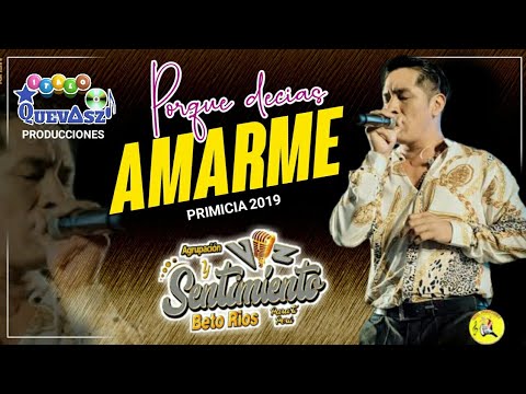 Porque decias amarme - Beto Rios - Voz y Sentimiento PRIMICIA 2019