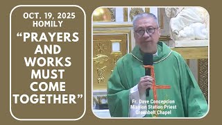 PRAYER AND WORKS MUST COME TOGETHER  - Homily by Fr. Dave  Concepcion on Oct. 19, 2025