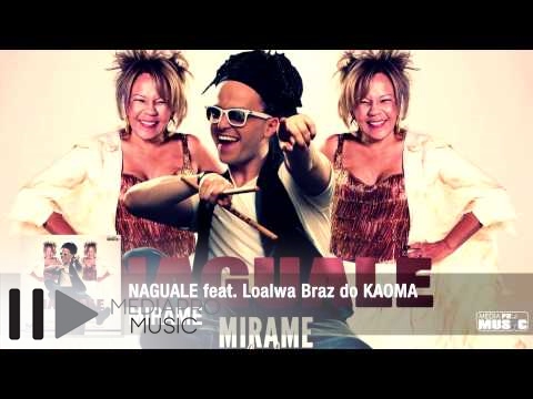 NAGUALE- MIRAME feat Loalwa Braz do KAOMA (by KAZIBO)