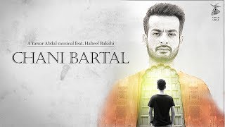 Chani Bartal - Yawar Abdal feat Habeel Bakshi Offi
