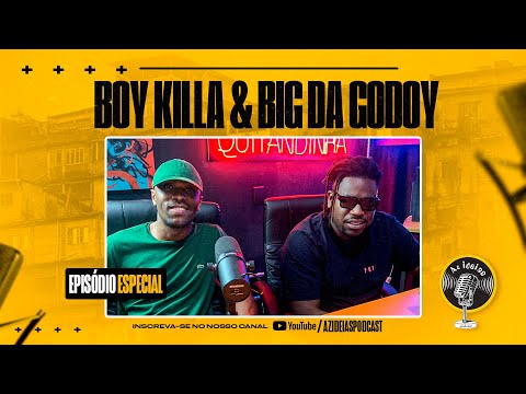 BIG DA GODOY & BOY KILLA #EPISÓDIO ESPECIAL - Az Ideias Podcast
