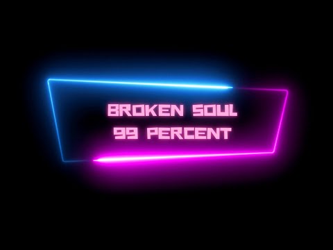 99 Percent - Broken Soul (Official Lyric Video)