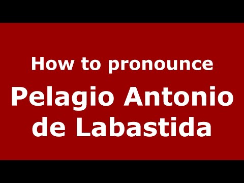 How to pronounce Pelagio Antonio de Labastida (Mexico/Mexican Spanish) - PronounceNames.com