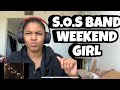 S O S BAND WEEKEND GIRL Reaction
