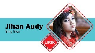 Download lagu Jihan Audy - Sing Biso (  Lirik Video) mp3 Download lagu Jihan Audy - Sing Biso (  Lirik Video) mp3