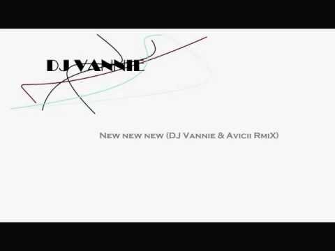 Bob sinclar - New New New (DJ Vannie & Avicii RmiX)