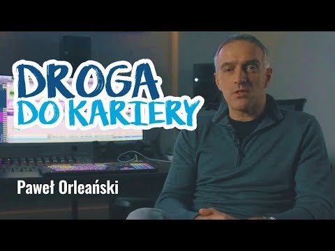 Droga do kariery – Paweł Orleański