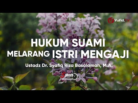 Hukum Suami Melarang Istri Mengaji - Ustadz Syafiq Riza Basalamah