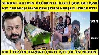 Serhat Kılıç'ın sevgilisi Özlem Esmergül ifade değiştirdi herşeyi itir