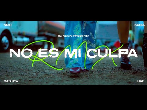 No Es Mi Culpa Remix/ NIAH (Kenia,Dashita,Nat) (VIDEO OFICIAL)