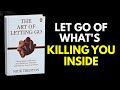 The Art Of Letting Go Free Your Mind Heal Emotionally Audiobook