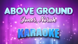 Jones, Norah - Above Ground (Karaoke &amp; Lyrics)