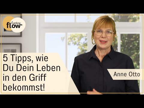 5 Tipps, wie Du Dein Leben in den Griff bekommst! | Dipl.-Psychologin Anne Otto