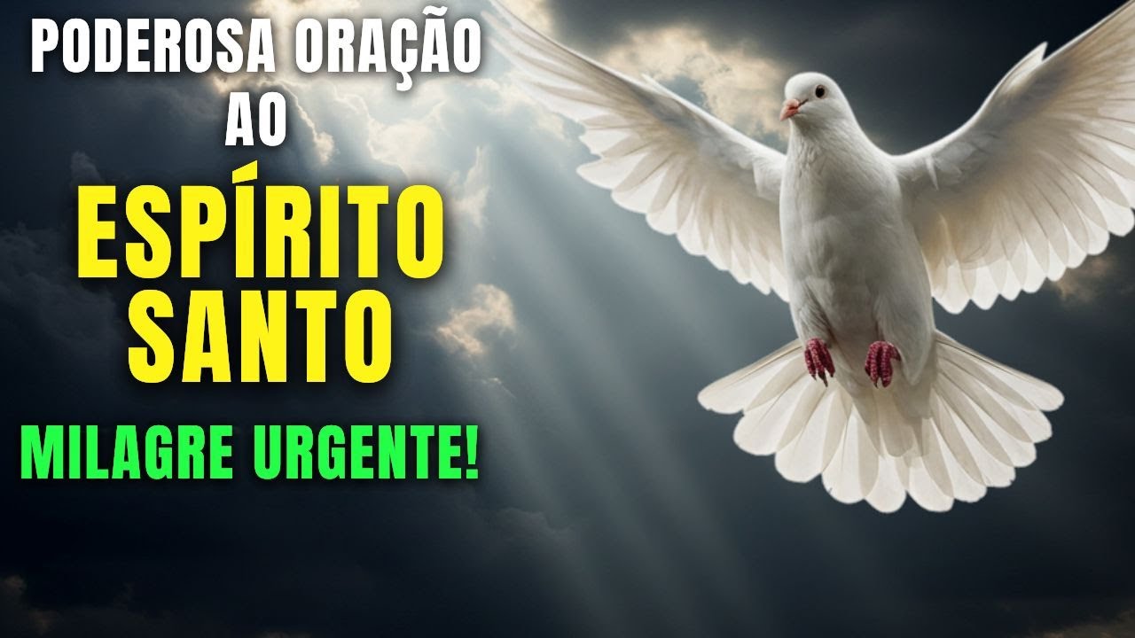 Poderosa Oração Ao Espírito Santo Para Milagre Urgente - Experimente Já!