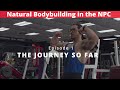 Competing in the NPC as a Natural Bodybuilder Ep.1 -The Journey So far