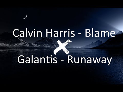 Calvin Harris - Blame x Galantis - Runaway // Mashup SPRDRY