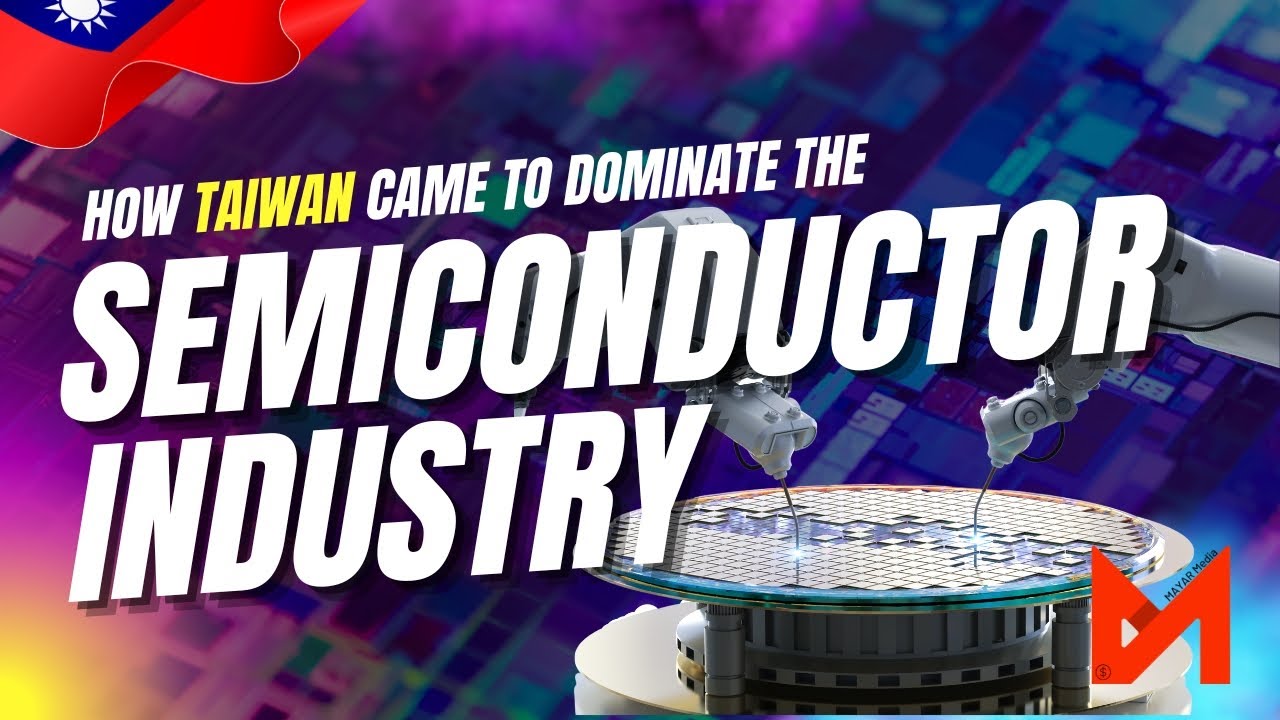 How Taiwan Came To Dominate the Semiconductor Industry
