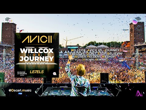 Avicii, Willcox vs Journey - Levels vs. Don't Stop Believin' (Oliver Heldens Mashup) [OscarL Remake]