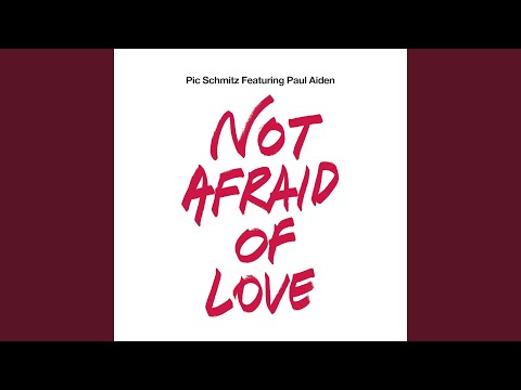 Not Afraid of Love (Pic Goes Deep Mix)