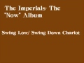 The Imperials-Now-Swing Low/Swing Down Chariot
