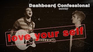 Cover lagu terbaik! Justin Bieber - Love Your Self by Dashboard Confessional (Lyrics)