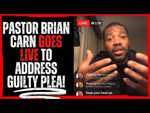 Pastor Brian Carn Goes Live to Address Guilty Plea.