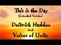 This is the Day (Extended Version) by Deitrick Haddon & Voices of Unity Lyrics Video