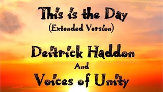 This is the Day (Extended Version) by Deitrick Haddon &amp; Voices of Unity Lyrics Video